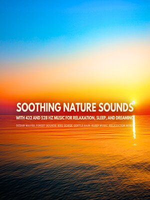 cover image of Soothing Nature Sounds with 432 and 528 Hz Music for Relaxation, Sleep, and Dreaming